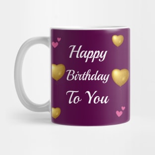 Happy Birthday To You Mug